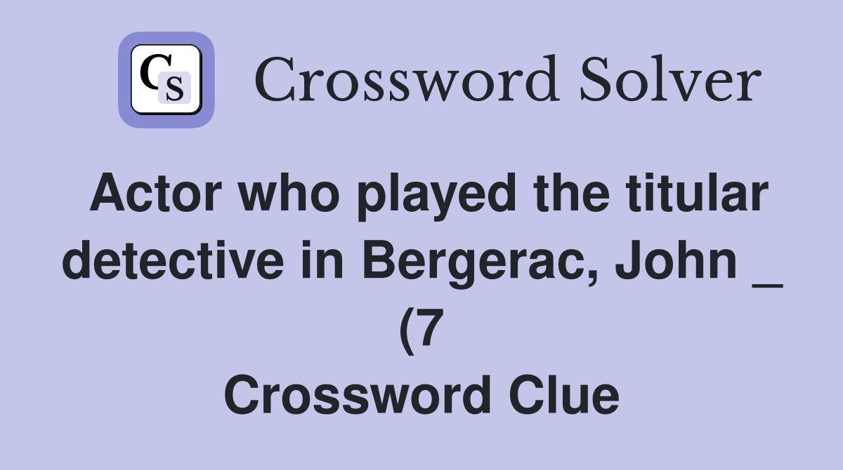 Actor who played the titular detective in Bergerac John (7 Actor who played the titular detective in Bergerac John (7